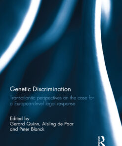 Genetic Discrimination: Transatlantic Perspectives on the Case for a European Level Legal Response ebook