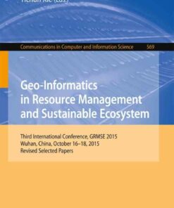 Geo-Informatics in Resource Management and Sustainable Ecosystem: Third International Conference GRMSE 2015 Wuhan China October 16-18 2015 Revised Selected Papers ebook