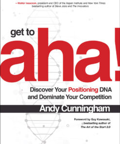 Get to Aha!: Discover Your Positioning DNA and Dominate Your Competition ebook