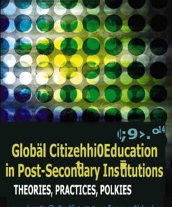 Global Citizenship Education in Post-Secondary Institutions: Theories Practices Policies- Foreword by Indira V. Samarasekera ebook
