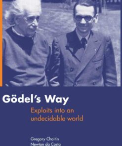 Goedel's Way: Exploits into an undecidable world ebook