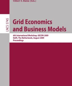 Grid Economics and Business Models6th International Workshop GECON 2009 Delft The Netherlands August 24 2009 Proceedings ebook