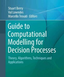 Guide to Computational Modelling for Decision Processes: Theory Algorithms Techniques and Applications ebook