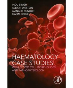 Haematology Case Studies with Blood Cell Morphology and Pathophysiology ebook