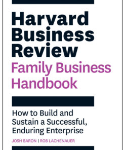 Harvard Business Review Family Business Handbook: How to Build and Sustain a Successful Enduring Enterprise ebook