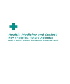 Health Medicine and Society: Key Theories Future Agendas ebook