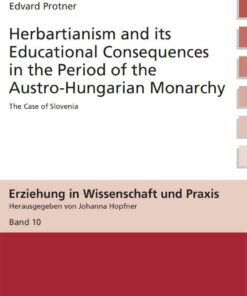 Herbartianism and its Educational Consequences in the Period of the Austro-Hungarian Monarchy: The Case of Slovenia ebook