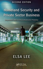 Homeland Security and Private Sector Business: Corporations' Role in Critical Infrastructure Protection Second Edition ebook