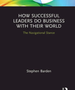 How Successful Leaders Do Business with Their World: The Navigational Stance ebook