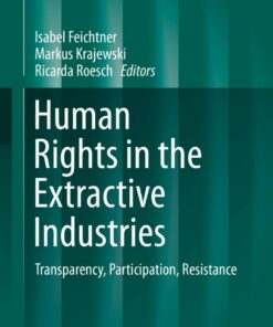 Human Rights in the Extractive Industries: Transparency Participation Resistance ebook