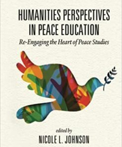 Humanities Perspectives in Peace Education: Re-Engaging the Heart of Peace Studies ebook