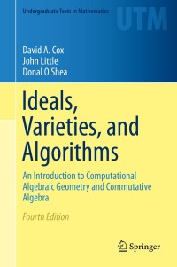Ideals Varieties and Algorithms: An Introduction to Computational Algebraic Geometry and Commutative Algebra ebook
