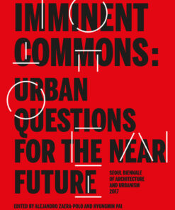 Imminent Commons: Urban Questions for the Near Future Seoul Biennale of Architecture and Urbanism 2017 ebook