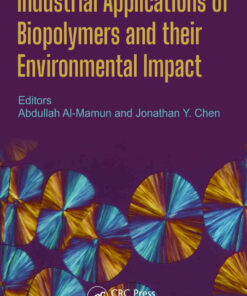 Industrial Applications of Biopolymers and their Environmental Impact 1st Edition ebook
