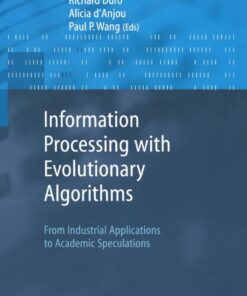 Information Processing with Evolutionary Algorithms: From Industrial Applications to Academic Speculations ebook
