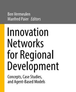 Innovation Networks for Regional Development: Concepts Case Studies and Agent-Based Models ebook