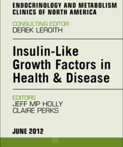 Insulin-Like Growth Factors in Health and Disease An Issue of Endocrinology and Metabolism Clinics ebook