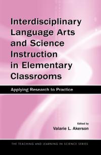 Interdisciplinary Language Arts and Science Instruction in Elementary Classrooms: Applying Research to Practice ebook