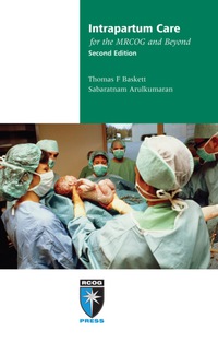 Intrapartum Care for the MRCOG and Beyond ebook