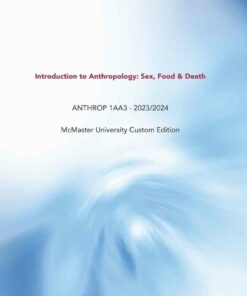 Introduction to Anthropology: Sex Food & Death ANTHROP 1AA3 - 2023/2024McMaster University Custom Edition ebook