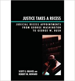 Justice Takes a Recess: Judicial Recess Appointments from George Washington to George W. Bush ebook