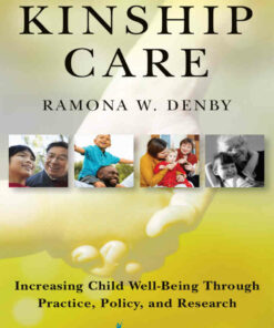 Kinship Care: Increasing Child Well-Being Through Practice Policy and Research ebook