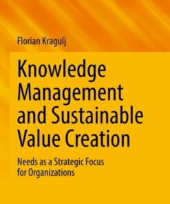 Knowledge Management and Sustainable Value Creation: Needs as a Strategic Focus for Organizations ebook