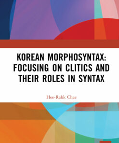 Korean Morphosyntax: Focusing on Clitics and Their Roles in Syntax ebook