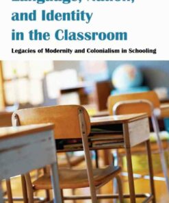 Language Nation and Identity in the Classroom: Legacies of Modernity and Colonialism in Schooling ebook