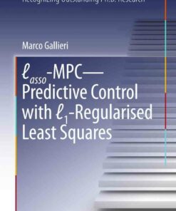 Lasso-MPC ? Predictive Control with ?1-Regularised Least Squares ebook