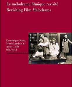 Le m�lodrame filmique revisit� / Revisiting Film Melodrama ebook