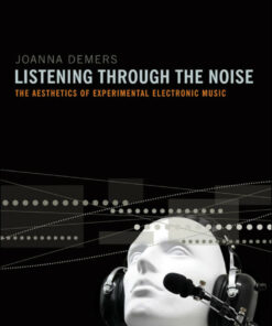 Listening through the Noise: The Aesthetics of Experimental Electronic Music ebook