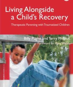 Living Alongside a Child's Recovery: Therapeutic Parenting with Traumatized Children ebook