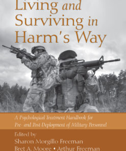 Living and Surviving in Harm's Way: A Psychological Treatment Handbook for Pre- and Post-Deployment of Military Personnel ebook
