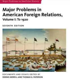 Major Problems in American Foreign Relations Volume I: To 1920 7th Edition ebook