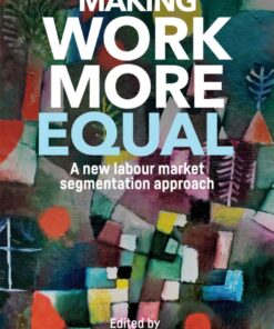 Making work more equal: A new labour market segmentation approach ebook