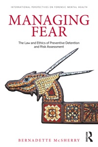 Managing Fear: The Law and Ethics of Preventive Detention and Risk Assessment ebook