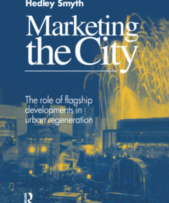 Marketing the City: The role of flagship developments in urban regeneration ebook