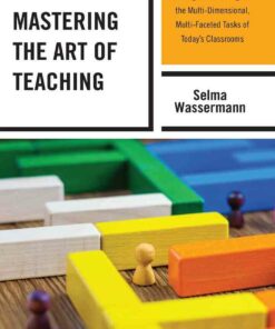 Mastering the Art of Teaching: Meeting the Challenges of the Multi-Dimensional Multi-Faceted Tasks of Today?s Classrooms ebook