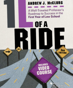 McClurg's 1L of a Ride: A Well-Traveled Professor's Roadmap to Success in the First Year of Law School 3d Includes Video Course ebook
