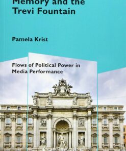 Memory and the Trevi Fountain: Flows of Political Power in Media Performance ebook