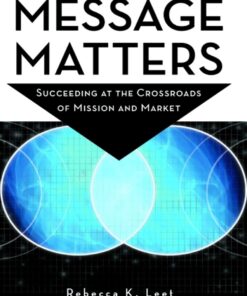 Message Matters: Succeeding at the Crossroads of Mission and Market ebook