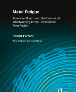 Metal Fatigue: American Bosch and the Demise of Metalworking in the Connecticut River Valley ebook