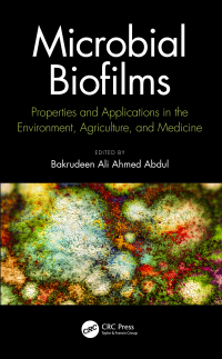 Microbial Biofilms: Properties and Applications in the Environment Agriculture and Medicine ebook