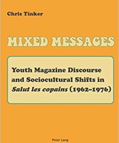 Mixed Messages: Youth Magazine Discourse and Sociocultural Shifts in �Salut les copains� (19621976) ebook