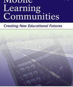 Mobile Learning Communities: Creating New Educational Futures ebook