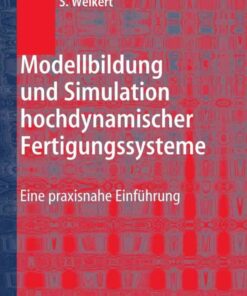 Modellbildung und Simulation hochdynamischer Fertigungssysteme: Eine praxisnahe Einf�hrung ebook
