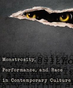 Monstrosity Performance and Race in Contemporary Culture ebook