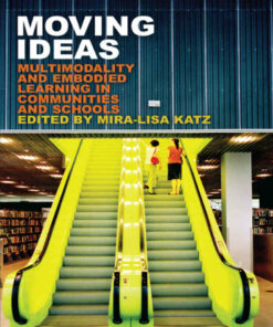 Moving Ideas: Multimodality and Embodied Learning in Communities and Schools ebook