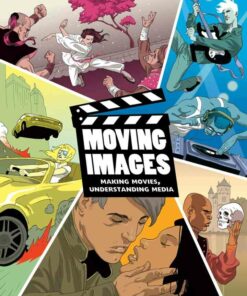 Moving Images: Making Movies Understanding Media 1st Edition ebook
